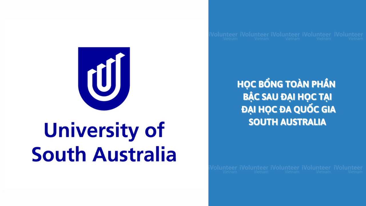 Học Bổng Toàn Phần Bậc Sau Đại Học Tại Đại Học Đa Quốc Gia South Australia 2022 - 2023