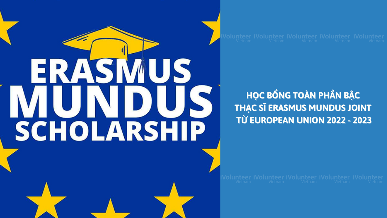 Học Bổng Toàn Phần Bậc Thạc Sĩ Erasmus Mundus Joint Từ European Union 2022 - 2023