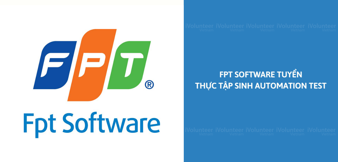 Cơ Hội Dành Cho Những Bạn Đang Học Về Công Nghệ Thông Tin Khi FPT Software Tuyển Thực Tập Sinh Automation Test