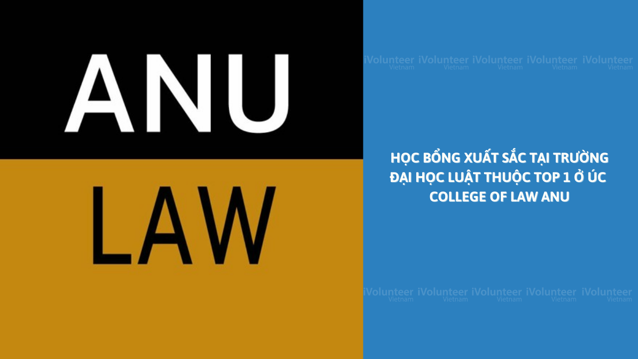 Học Bổng Bán Phần Tại Trường Đại Học Luật Thuộc Top 1 Ở Úc - College of Law ANU