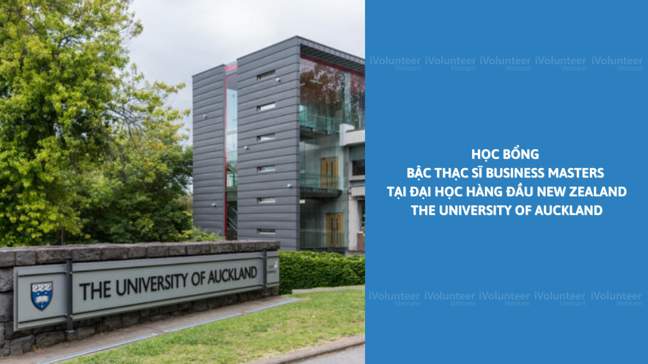 Học Bổng Bậc Thạc Sĩ Business Masters  Tại Đại Học Hàng Đầu New Zealand - The University of Auckland