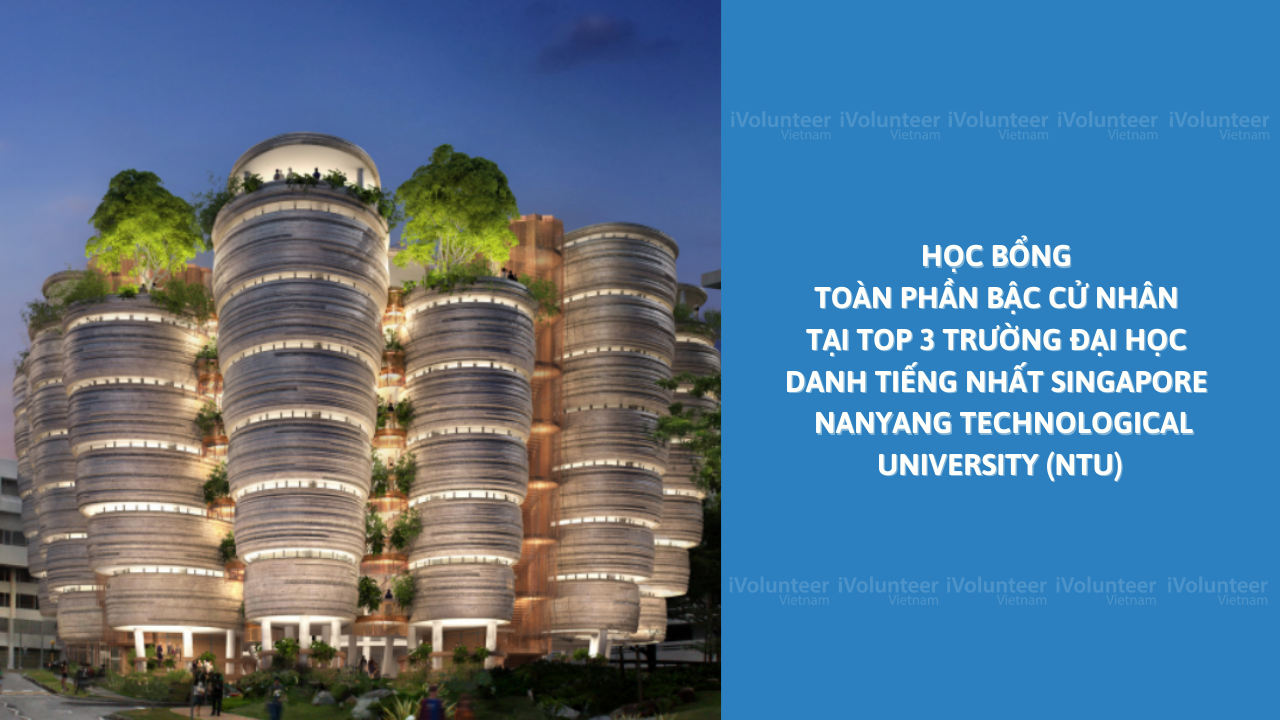 Học Bổng Toàn Phần Bậc Cử Nhân Tại Top 3 Trường Đại Học Danh Tiếng Nhất Singapore - Nanyang Technological University (NTU)