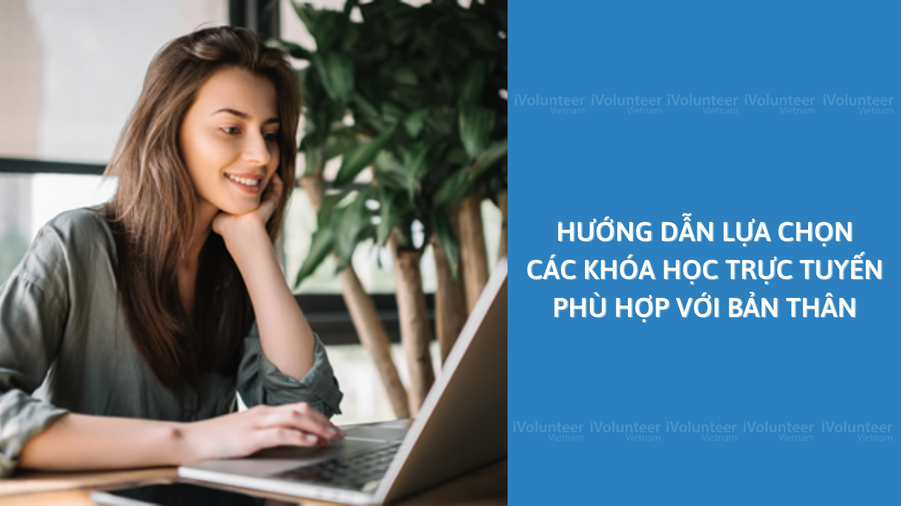 Hướng Dẫn Lựa Chọn Các Khóa Học Trực Tuyến Phù Hợp Với Bản Thân