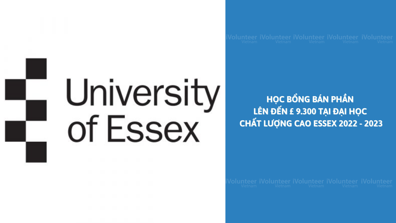 Học Bổng Bán Phần Lên Đến £ 9.300 Tại Đại Học Chất Lượng Cao Essex 2022 - 2023