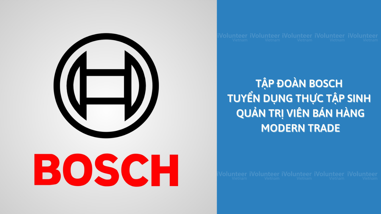 Tập Đoàn Bosch Tuyển Dụng Thực Tập Sinh Quản Trị Viên Bán Hàng Modern Trade