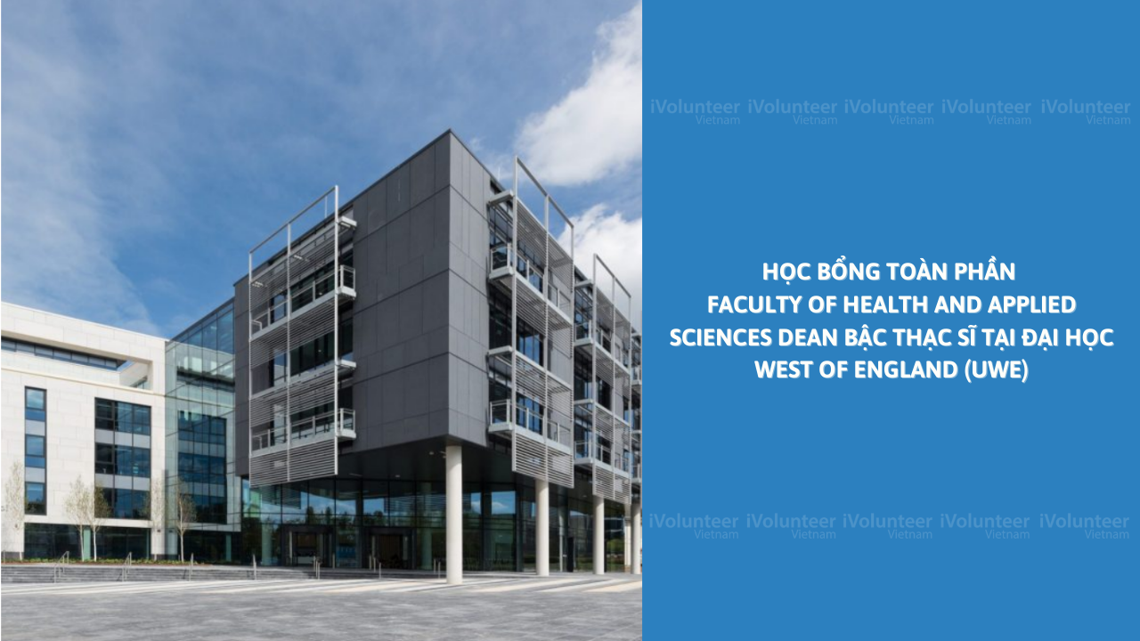 Học Bổng Toàn Phần Faculty of Health and Applied Sciences Dean Bậc Thạc Sĩ Tại Đại Học West Of England (UWE)