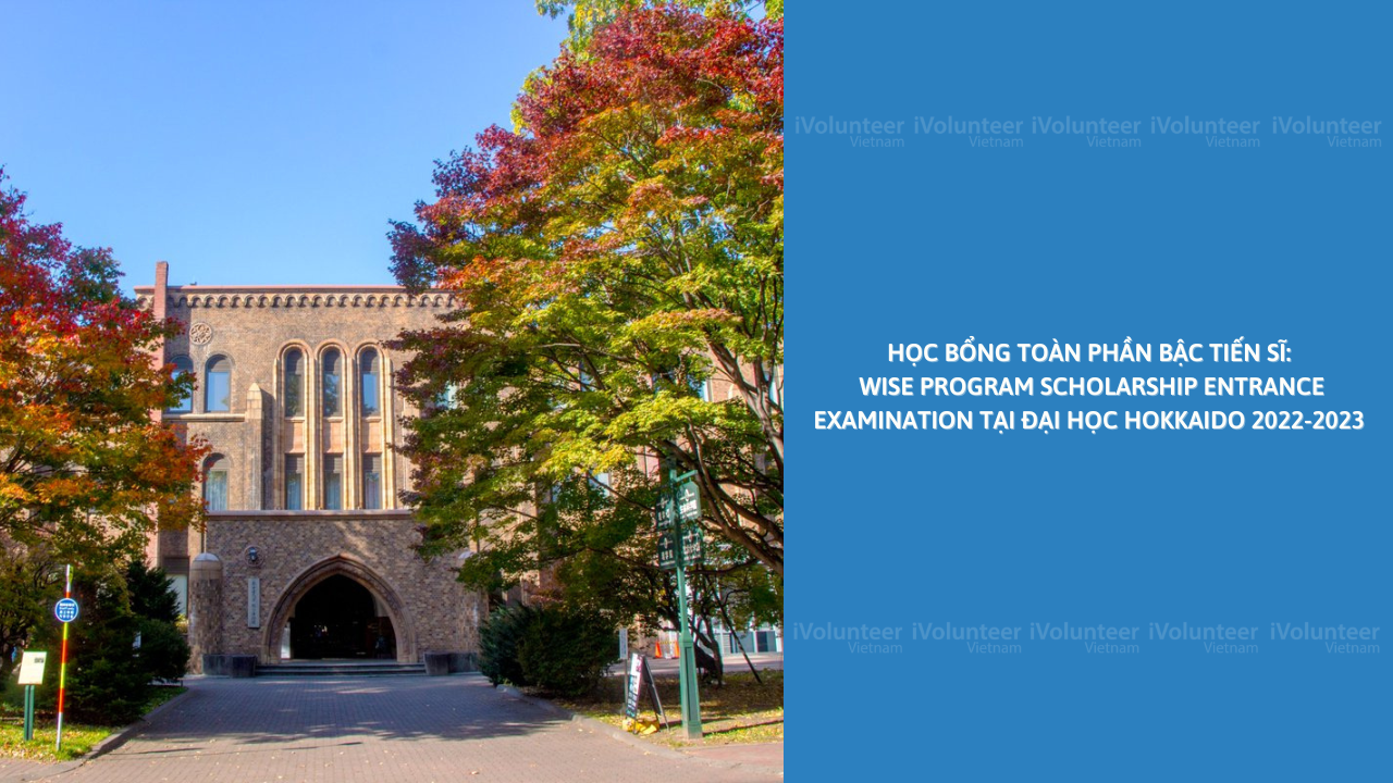 Học Bổng Toàn Phần Bậc Tiến Sĩ: WISE Program Scholarship Entrance Examination Tại Đại Học Hokkaido 2022-2023