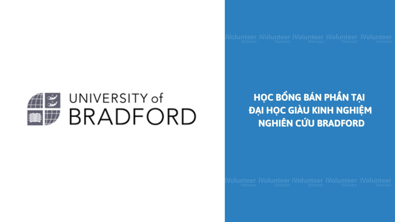 Học Bổng Bán Phần Tại Đại Học Hơn 50 Năm Kinh Nghiệm Nghiên Cứu Bradford 2022 - 2023