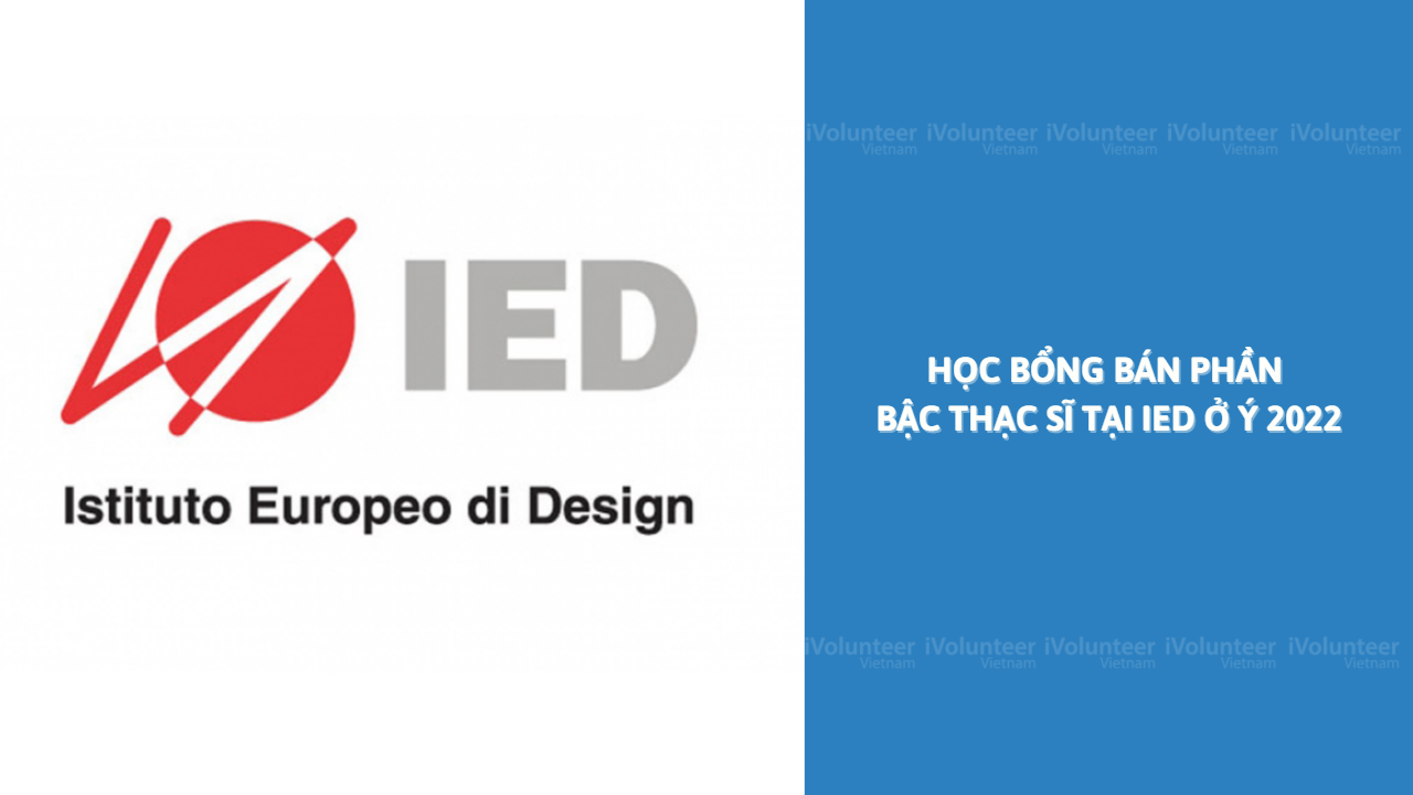 Học Bổng Bán Phần Bậc Thạc Sĩ Tại Istituto Europeo Di Design Ở Ý 2022