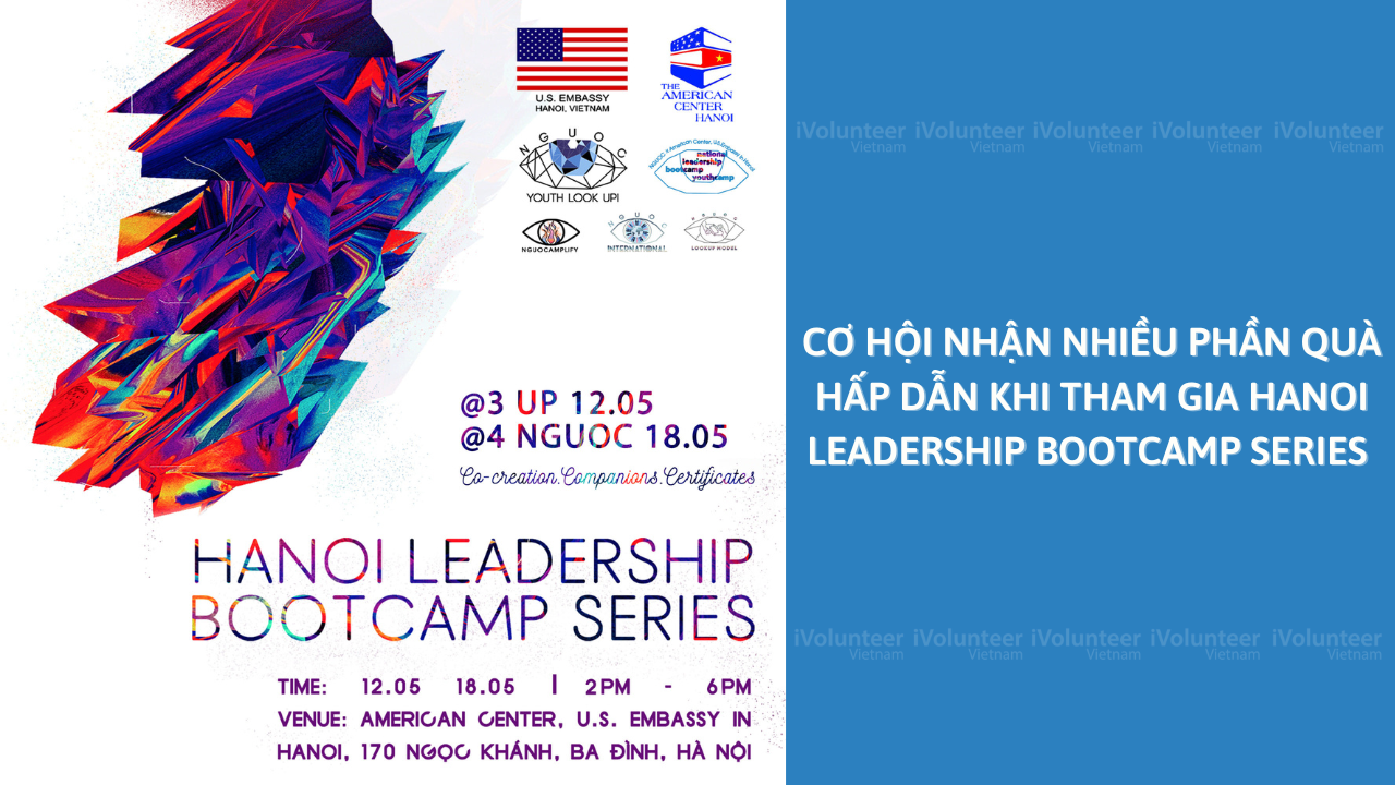 Cơ Hội Nhận Nhiều Phần Quà Hấp Dẫn Khi Tham Gia Hanoi Leadership Bootcamp Series