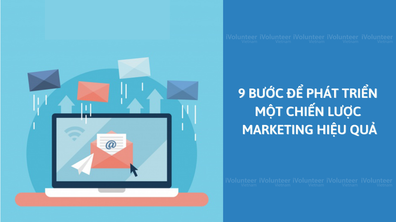 9 Bước Để Phát Triển Một Chiến Lược Marketing Hiệu Quả