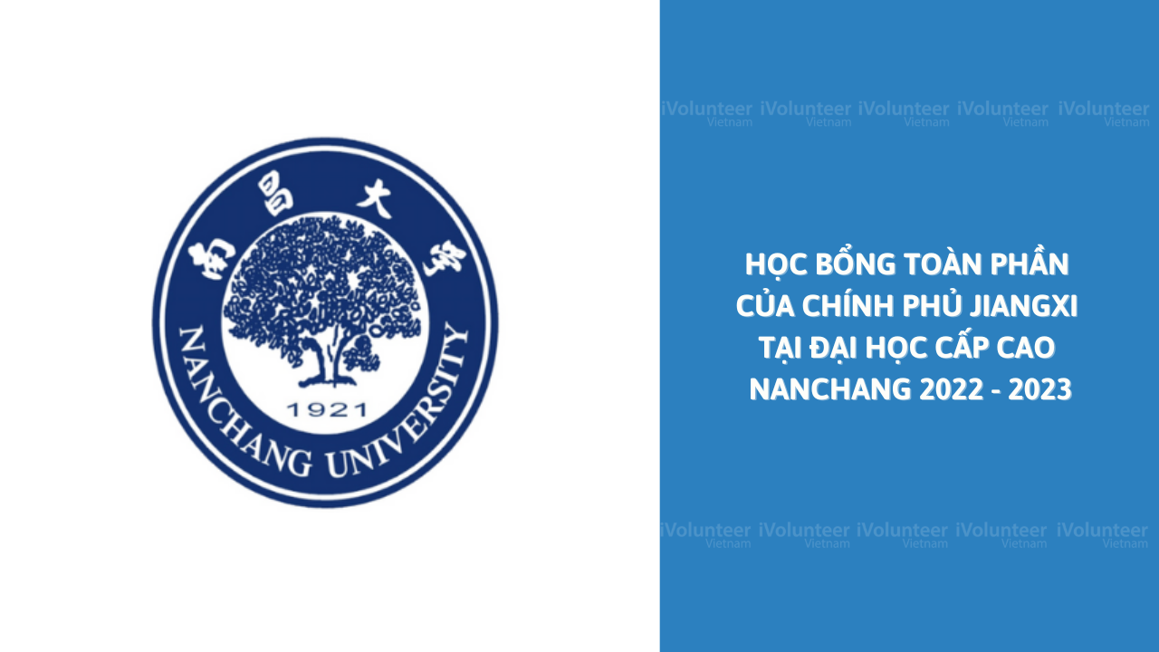 Học Bổng Toàn Phần Của Chính Phủ Jiangxi Tại Đại Học Cấp Cao Nanchang 2022 - 2023