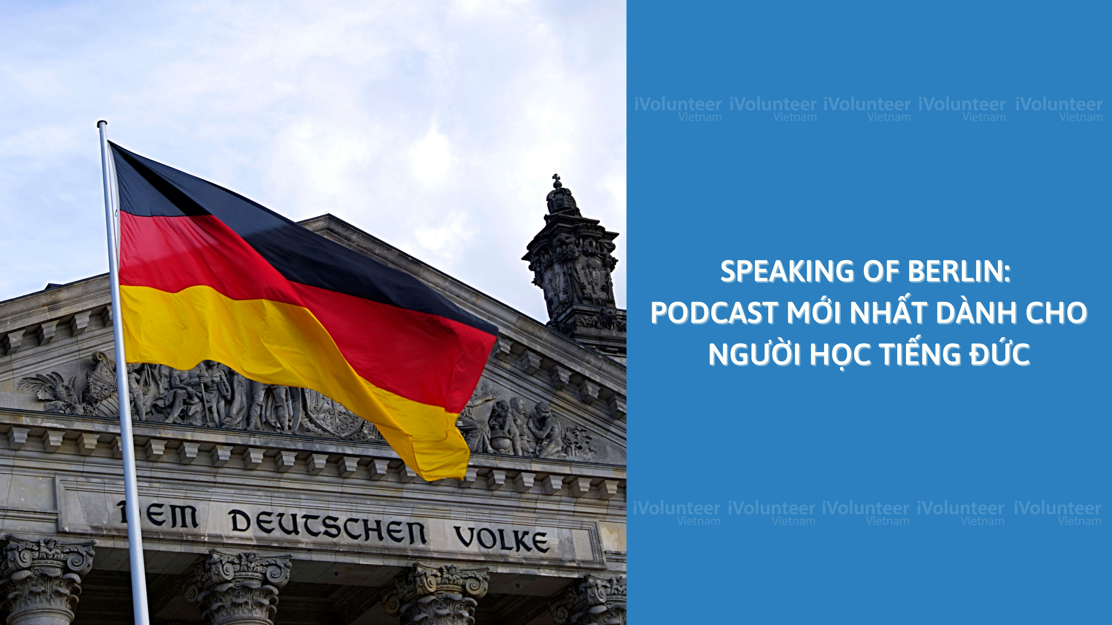 Speaking Of Berlin: Podcast Mới Nhất Dành Cho Người Học Tiếng Đức