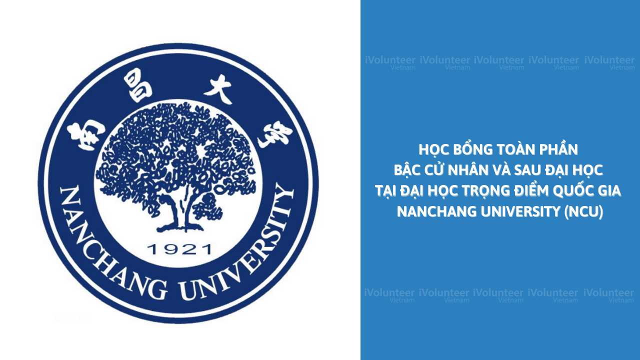 Học Bổng Toàn Phần Bậc Cử Nhân Và Sau Đại Học Tại Đại học Trọng Điểm Quốc Gia - Nanchang University (NCU)