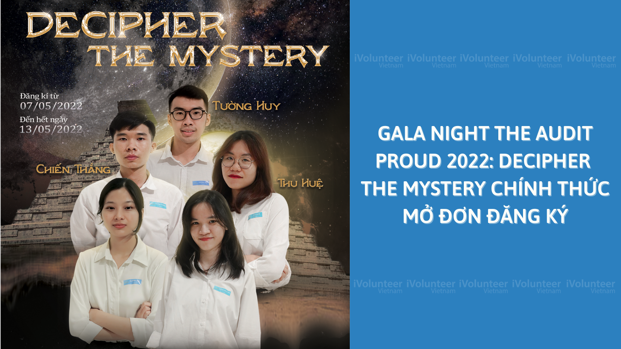 Gala Night The Audit Proud 2022: Decipher The Mystery Chính Thức Mở Đơn Đăng Ký