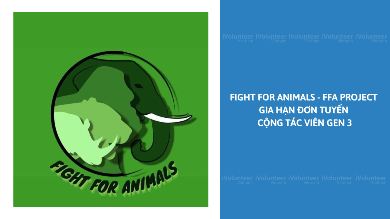 Fight For Animals - FFA Project Gia Hạn Đơn Tuyển Cộng Tác Viên Gen 3