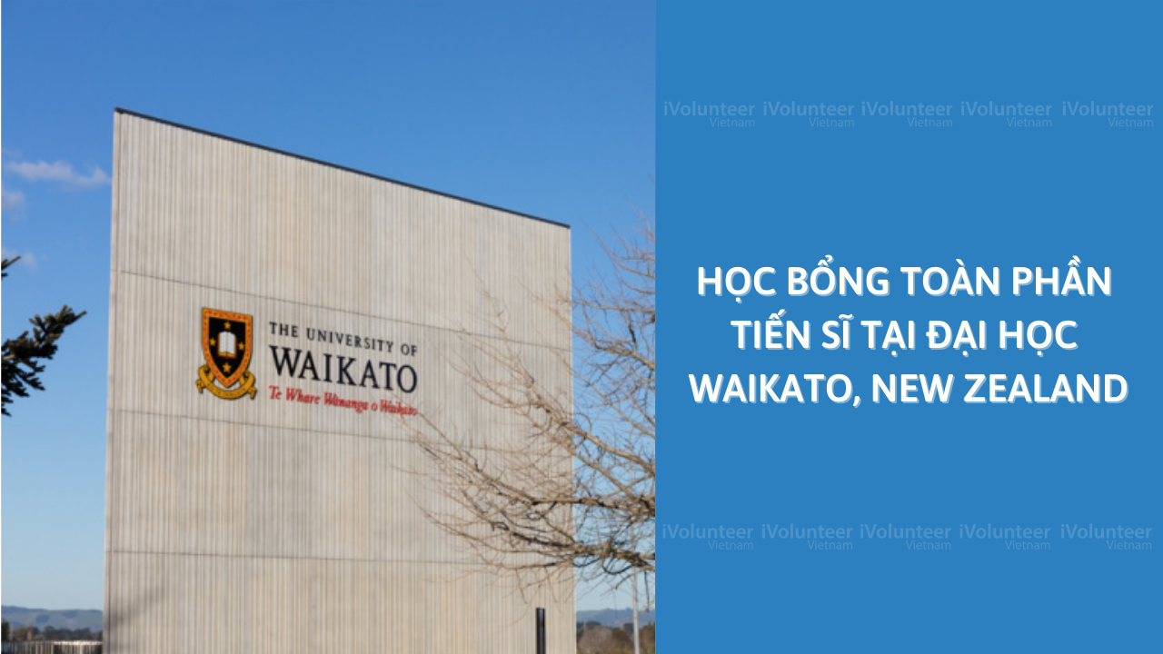 Học Bổng Toàn Phần Tiến Sĩ Tại Đại Học Waikato, New Zealand 2022