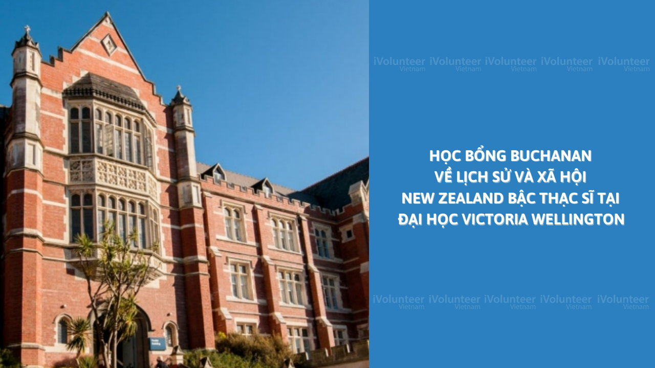 Học Bổng Buchanan về Lịch sử và Xã hội New Zealand Bậc Thạc Sĩ Tại Đại học Victoria Wellington Thuộc Top 1% Những Trường Đại Học Nghiên Cứu Tốt Nhất Tại New Zealand. 