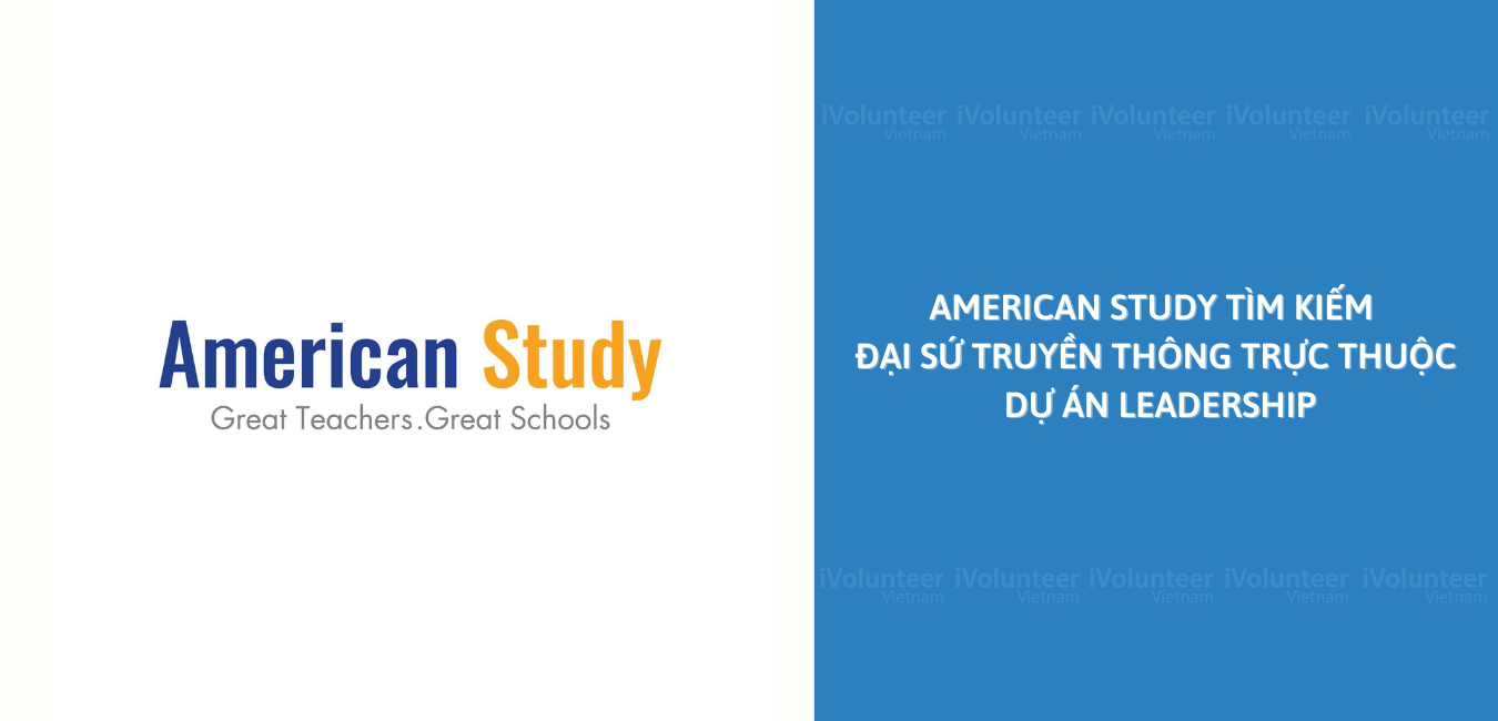 American Study Tìm Kiếm Đại Sứ Truyền Thông Trực Thuộc Dự Án Leadership