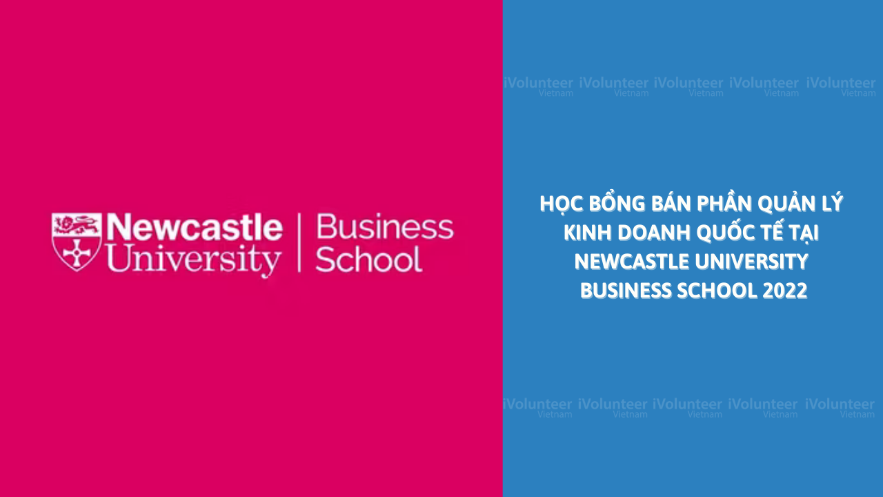Học Bổng Bán Phần Thạc Sĩ Quản Lý Kinh Doanh Quốc Tế Tại Newcastle University Business School 2022
