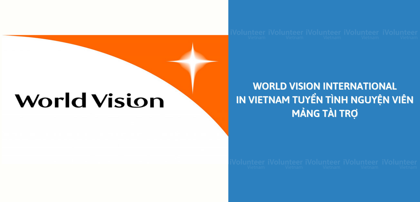 Cơ Hội Dành Hấp Dẫn Dành Khi Tổ Chức Phi Chính Phủ World Vision International In Vietnam Tuyển Tình Nguyện Viên Mảng Tài Trợ