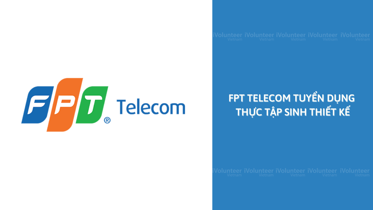FPT Telecom Tuyển Dụng Thực Tập Sinh Thiết Kế