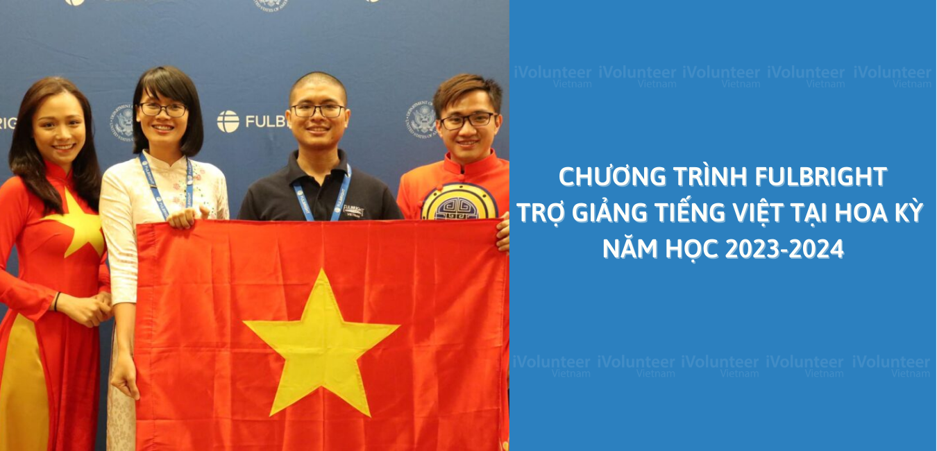 Chương Trình Fulbright Trợ Giảng Tiếng Việt Tại Hoa Kỳ Năm Học 2023-2024