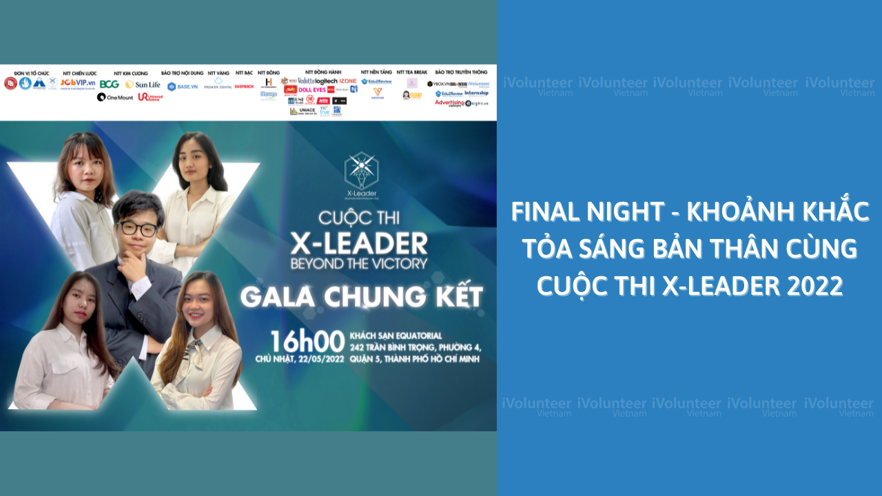 Final Night - Khoảnh Khắc Tỏa Sáng Bản Thân Cùng Cuộc Thi X-Leader 2022