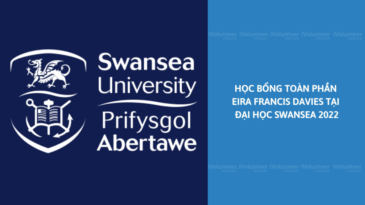 Học Bổng Toàn Phần Eira Francis Davies Tại Đại Học Dẫn Đầu Về Nghiên Cứu Swansea 2022