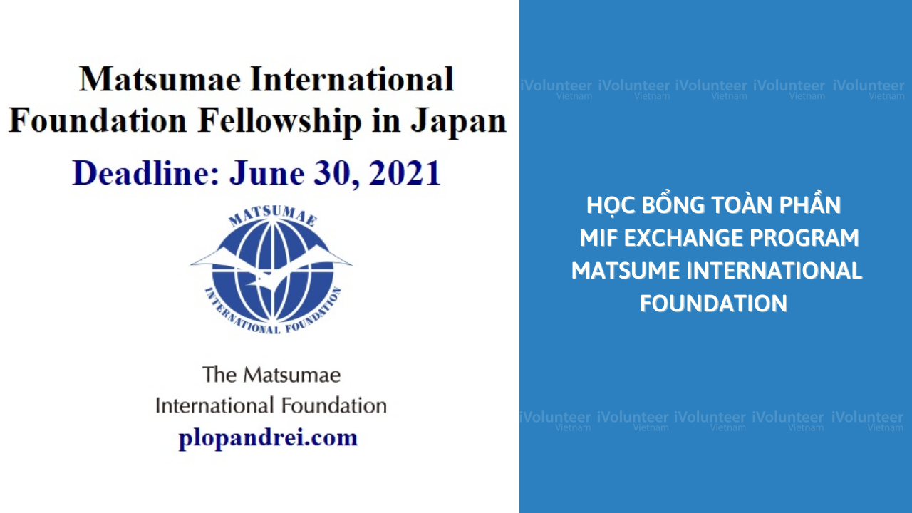 Học Bổng Toàn Phần Chương Trình Trao Đổi Ngắn Hạn MIF Exchange Program - Matsume International Foundation 2022 - 2023