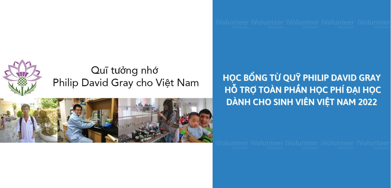 Học Bổng Từ Quỹ Philip David Gray Hỗ Trợ Toàn Phần Học Phí Đại Học Dành Cho Sinh Viên Việt Nam 2022
