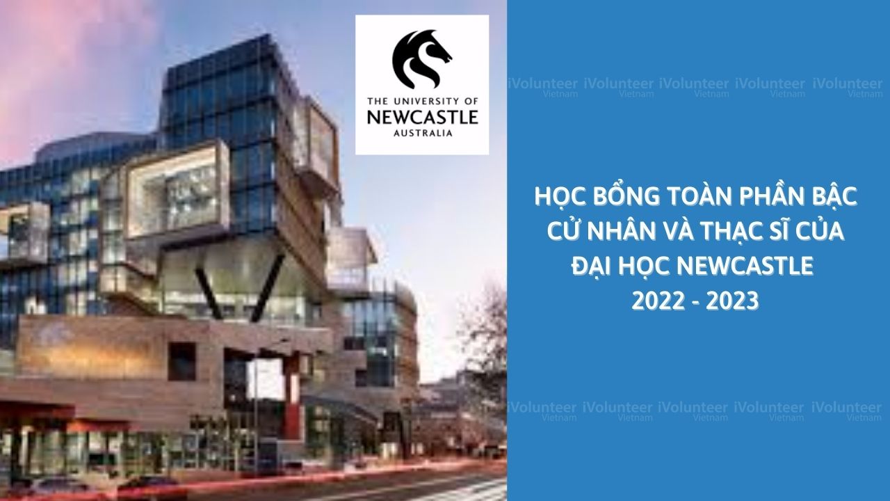 Học Bổng Toàn Phần Bậc Cử Nhân Và Thạc Sĩ Tại Đại Học Newcastle 2022-2023
