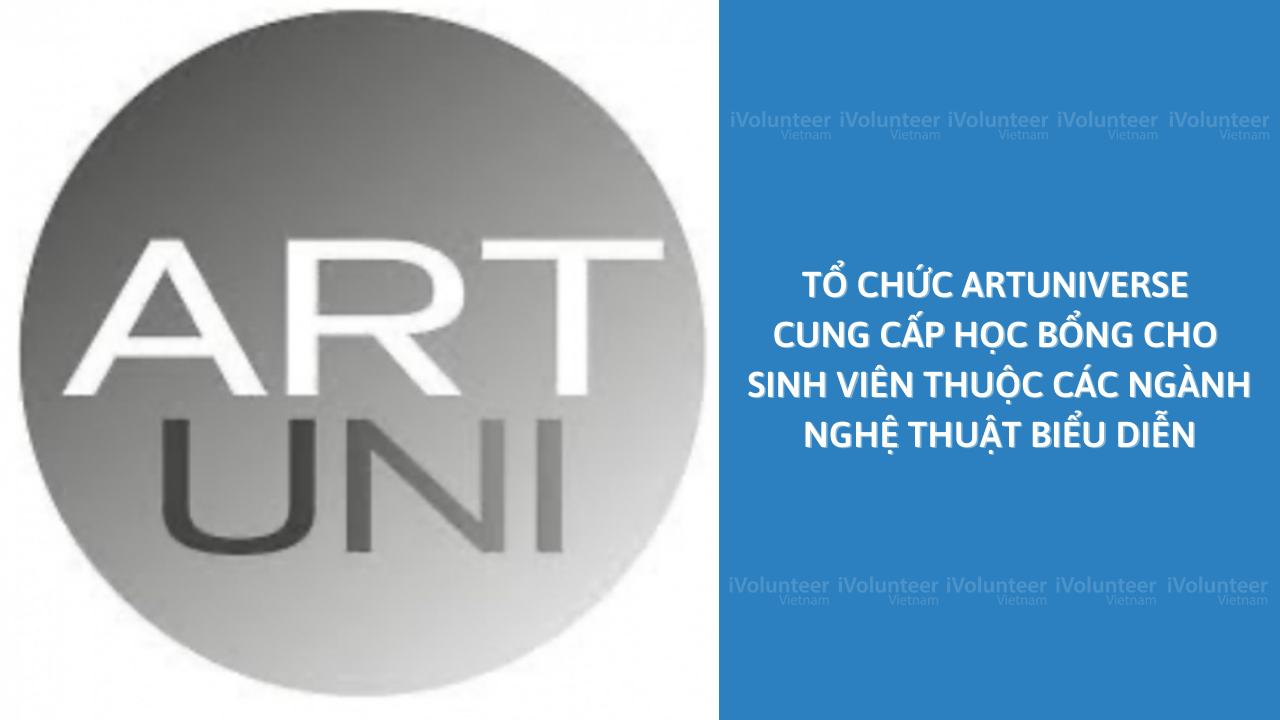 Tổ Chức ArtUniverse Cung Cấp Học Bổng Cho Sinh Viên Thuộc Các Ngành Nghệ Thuật Biểu Diễn