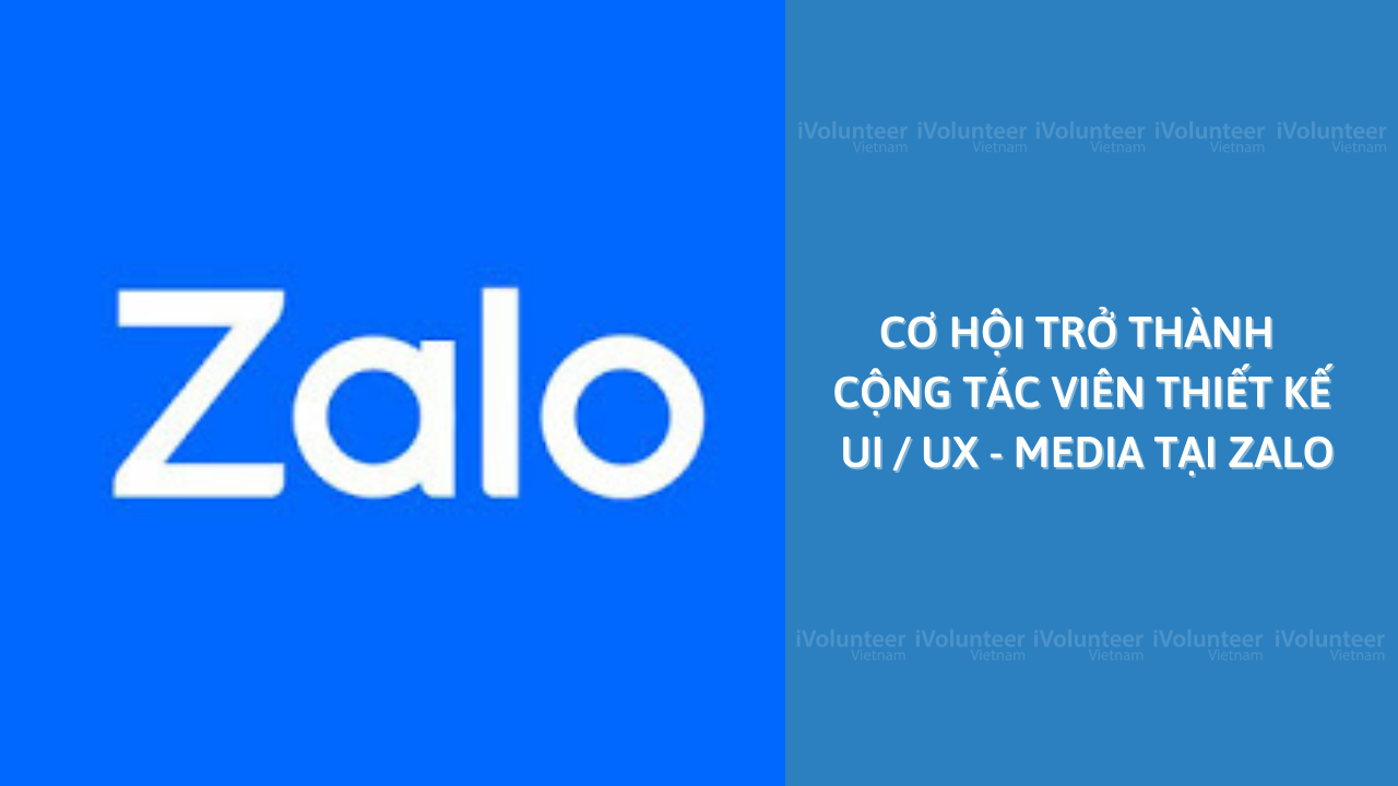 Cơ Hội Trở Thành Cộng Tác Viên Thiết kế UI / UX - Media Tại Zalo