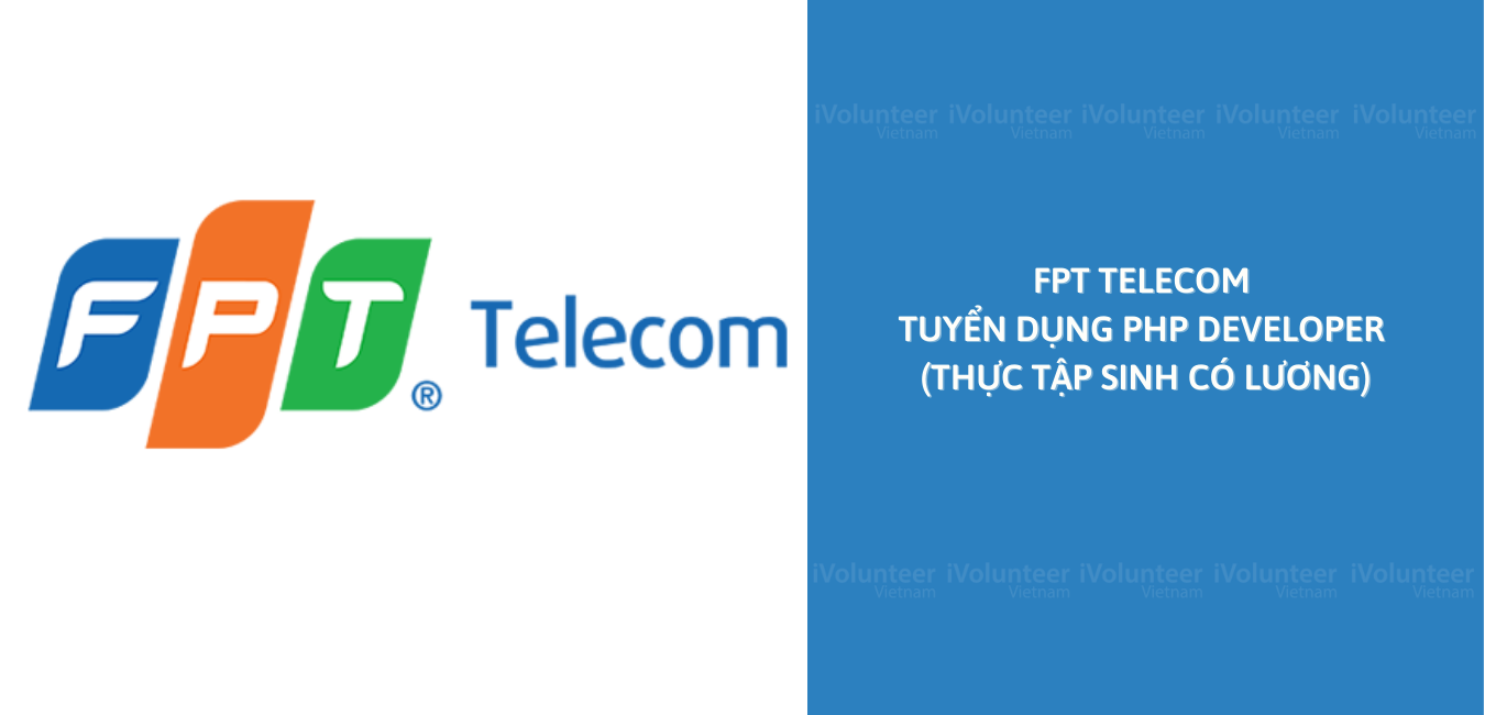 FPT Telecom Tuyển Dụng PHP Developer (Thực Tập Sinh Có Lương)
