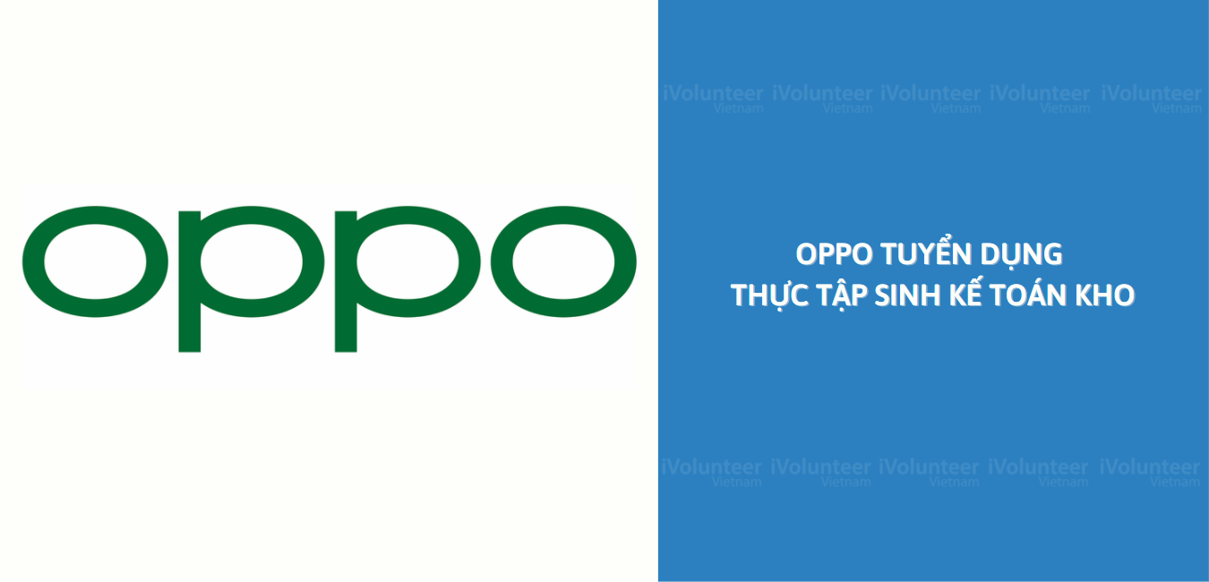 Oppo Tuyển Dụng Thực Tập Sinh Kế Toán Kho