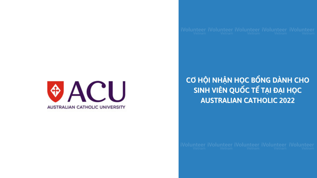 Học Bổng Dành Cho Sinh Viên Quốc Tế Tại Đại Học Australian Catholic 2022