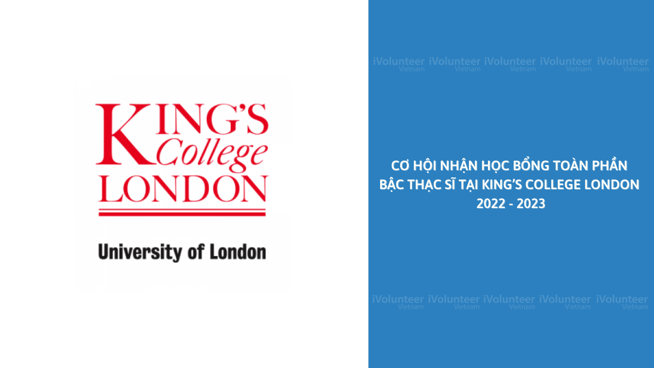 Cơ Hội Nhận Học Bổng Toàn Phần Bậc Thạc Sĩ Tại King’s College London 2022 - 2023