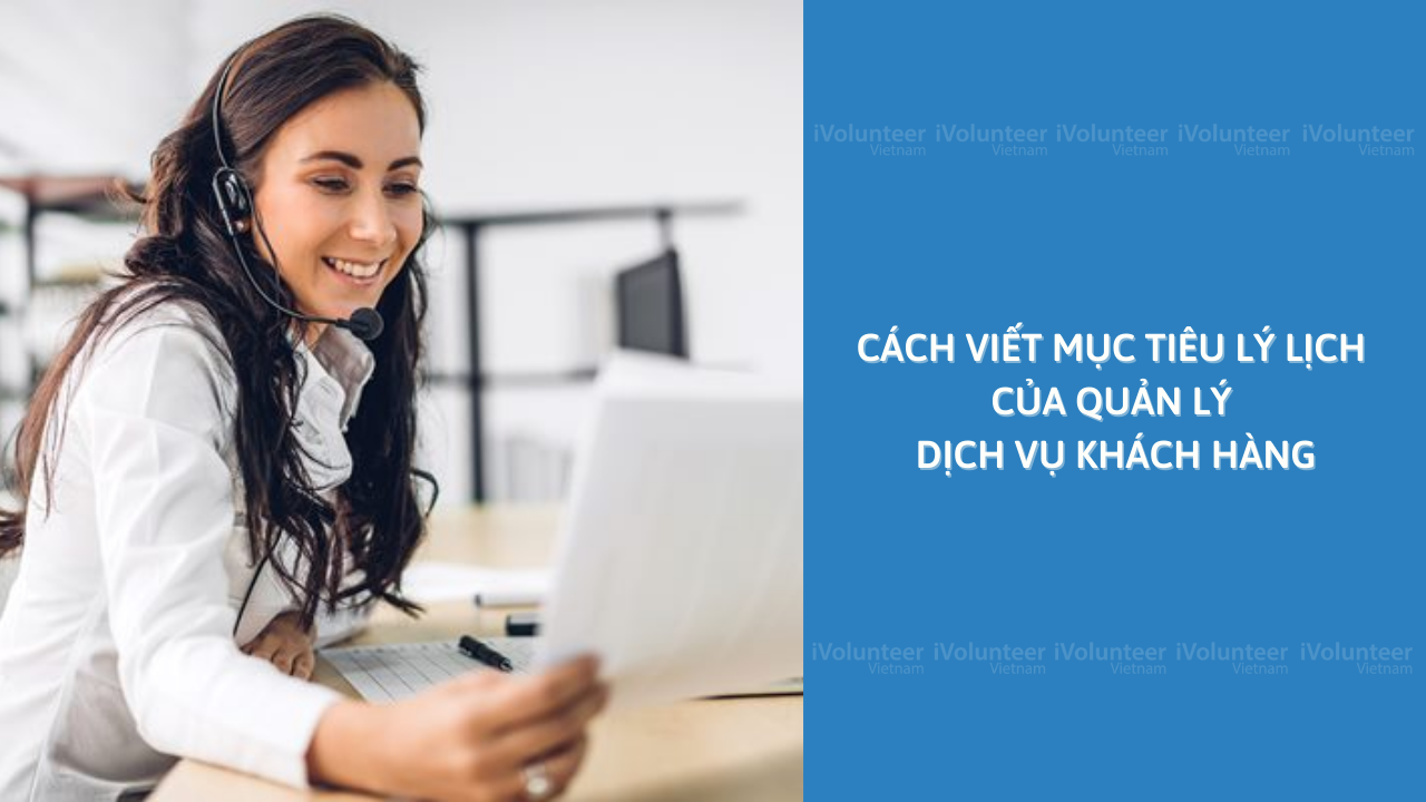 Cách Viết Mục Tiêu Lý Lịch Của Quản Lý Dịch Vụ Khách Hàng