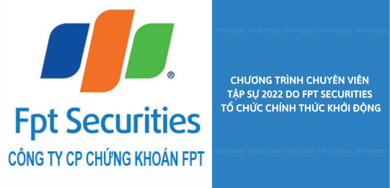 Chương Trình Chuyên Viên Tập Sự 2022 Tại FPT Securities