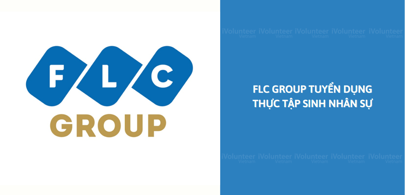 FLC Group Tuyển Dụng Thực Tập Sinh Nhân Sự