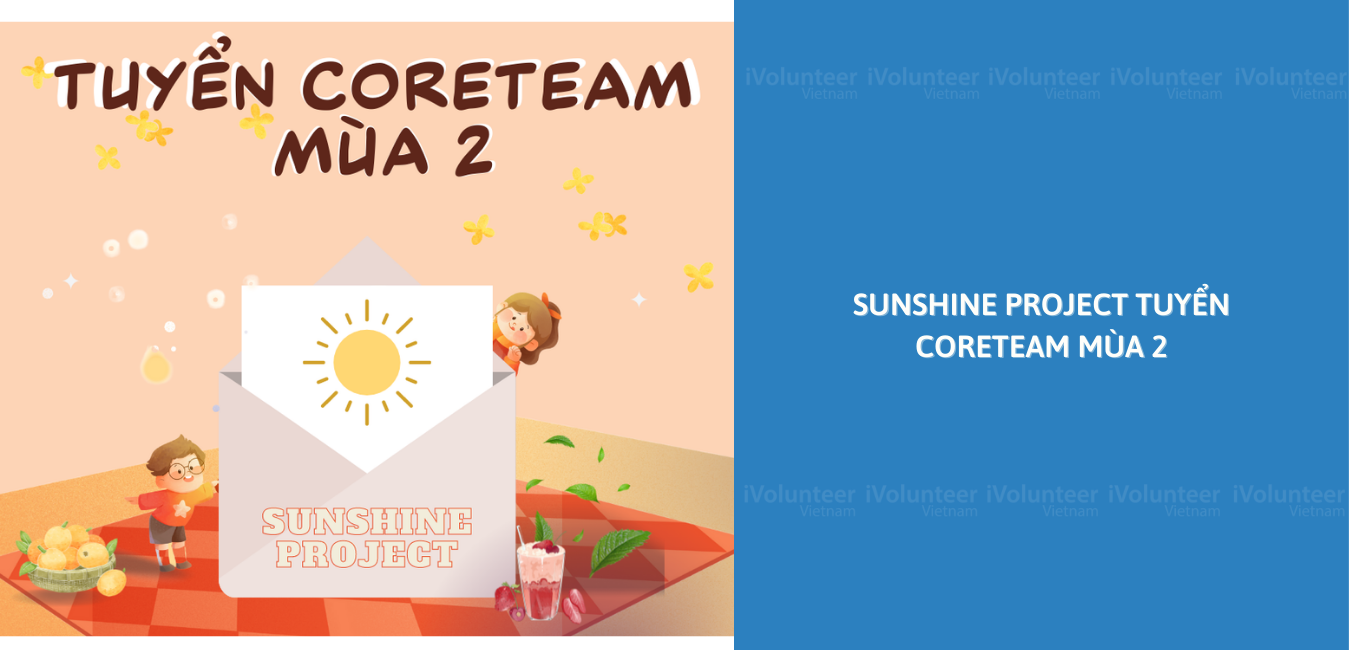 Cơ Hội Tình Nguyện Vô Cùng Hấp Dẫn Khi Sunshine Project Mở Đơn Tuyển Core Team Mùa 2