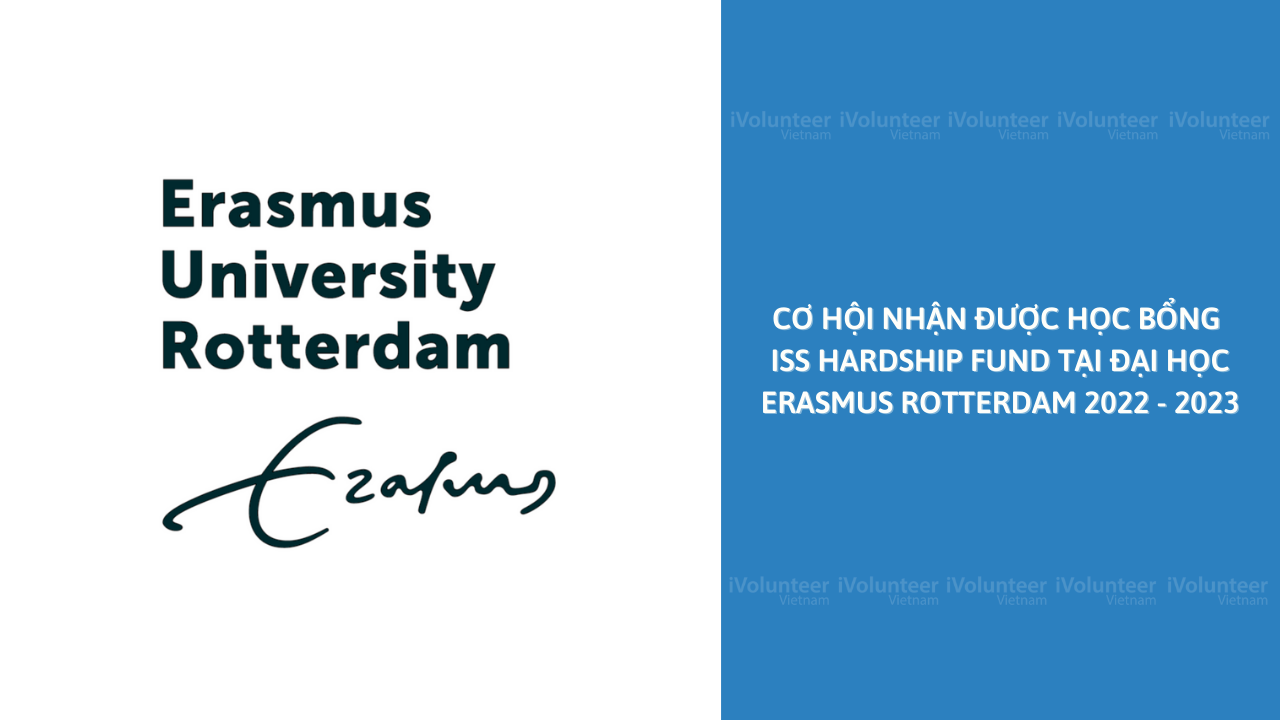Được Học Bổng ISS Hardship Fund Tại Đại Học Erasmus Rotterdam 2022 - 2023