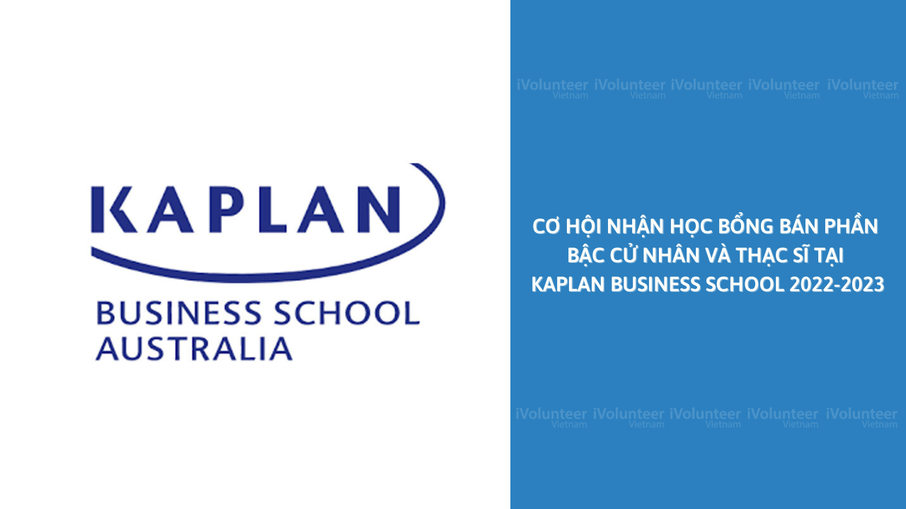 Học Bổng Bán Phần Bậc Cử Nhân Và Thạc Sĩ Tại Kaplan Business School 2022-2023