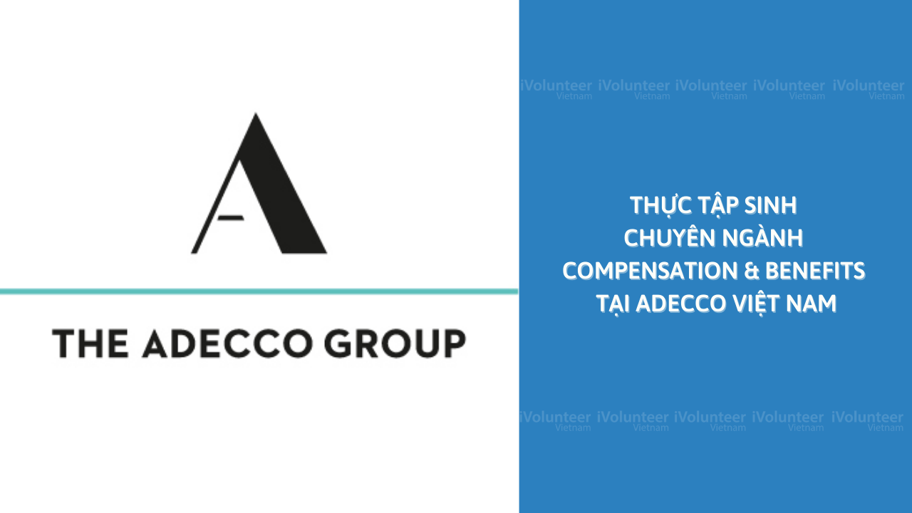 Adecco Group Tuyển Thực Tập Sinh Chuyên Ngành Compensation & Benefits