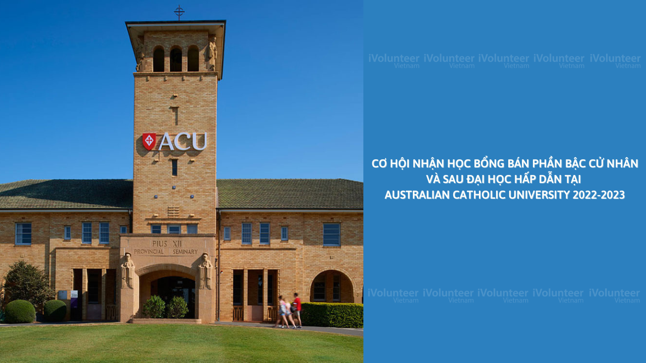 Học Bổng Bán Phần Bậc Cử Nhân Và Sau Đại Học Hấp Dẫn Tại Australian Catholic University 2022-2023