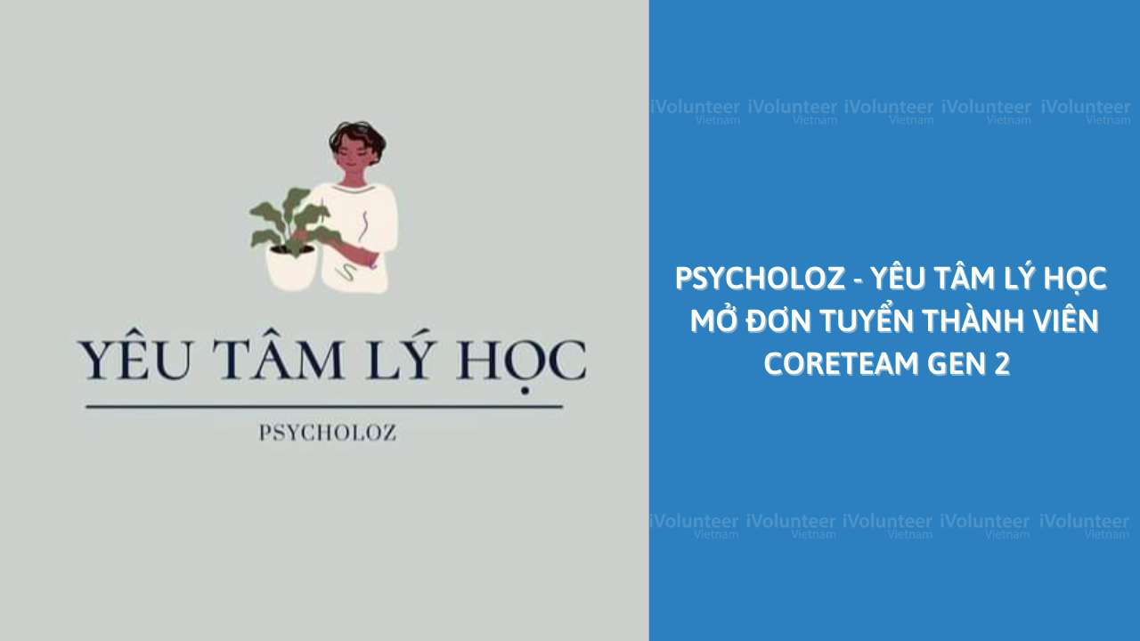PsycholoZ - Yêu Tâm Lý Học Mở Đơn Tuyển Thành Viên Coreteam Gen 2