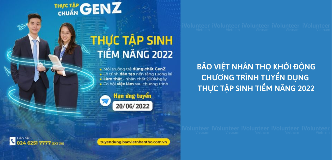 Bảo Việt Nhân Thọ Khởi Động Chương Trình Tuyển Dụng Thực Tập Sinh Tiềm Năng 2022