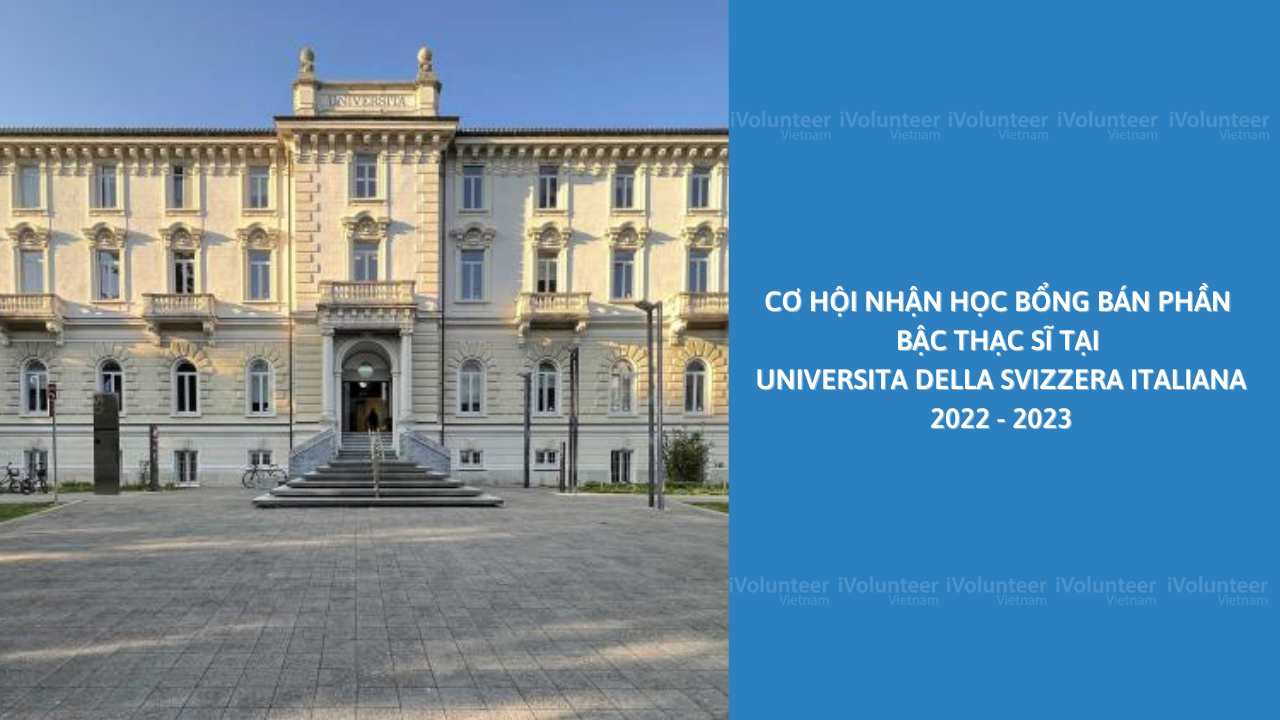 Học Bổng Bán Phần Bậc Thạc Sĩ Tại Universita Della Svizzera Italiana 2022 - 2023