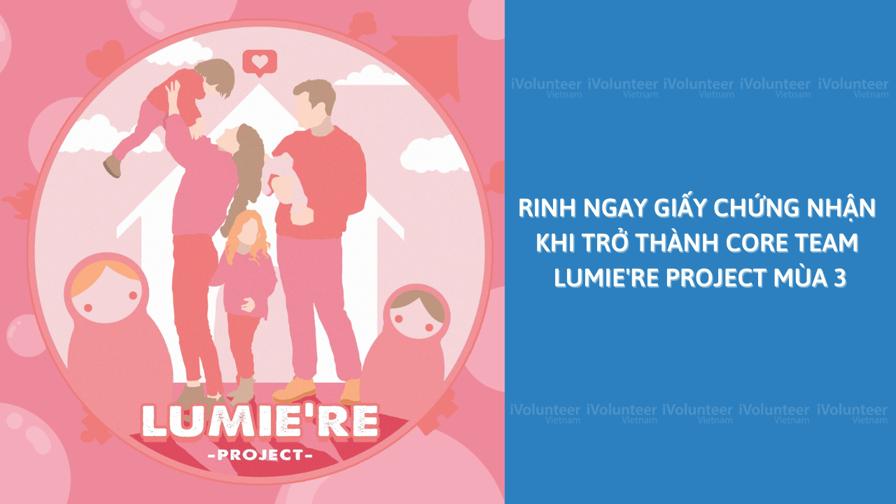 Rinh Ngay Giấy Chứng Nhận Khi Trở Thành Core Team Lumie're Project Mùa 3